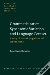 Grammaticization, Synchronic Variation, And Language Contact