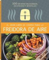 Gran Libro De Cocina Para La Freidora De Aire, El