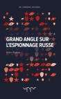 Grand Angle Sur L'Espionnage Russe - Preview