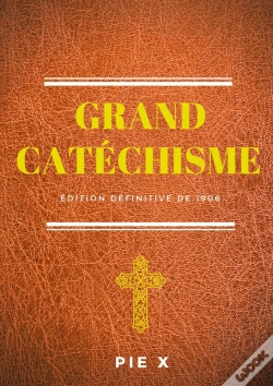 Capa do artigo Grand Catéchisme ; Catéchisme De Saint Pie X (Édition Définitive De 1906)