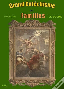 Capa do artigo Grand Catechisme Des Familles I ; Le Dogme Ii ; La Morale Iii : Les Moyens De Salut