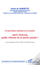 Grand Debat National Sur La Justice - Apres Outreau, Quelle Reforme De La Justice Penale ?