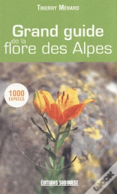 Grand Guide De La Flore Des Alpes