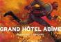 Grand Hôtel Abîme - Preview