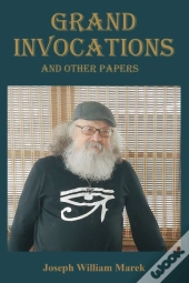 Grand Invocations And Other Papers