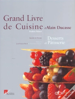 Capa do artigo Grand Livre De Cuisine D'Alain Ducasse ; Desserts Et Pâtisserie
