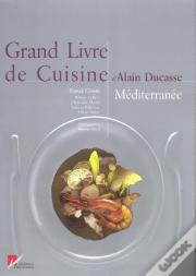 Grand Livre De Cuisine D'Alain Ducasse ; Méditerranée