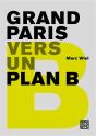 Grand-Paris. Vers Un Plan B. - Preview