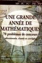 Grande Année De Mathématiques (Une) - 70 Pbs De Concours Sélectionnés, Classés Et Corrigés - Mp-Pc-Pc*-Psi-Psi* - Preview