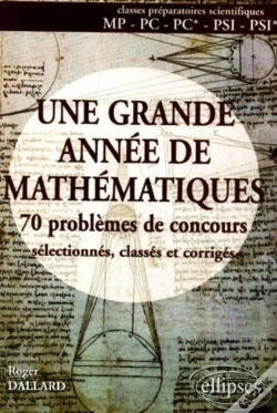 Capa do artigo Grande Année De Mathématiques (Une) - 70 Pbs De Concours Sélectionnés, Classés Et Corrigés - Mp-Pc-Pc*-Psi-Psi*