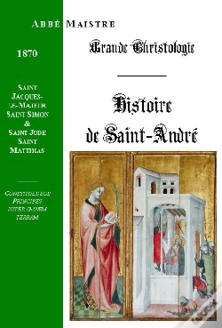 Capa do artigo Grande Christologie Histoire De Saint André, Saint Jacques Le Majeur, Saint Simon Et Saint Jude, Saint Matthias