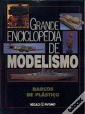Grande Enciclopédia de Modelismo - Barcos de Plástico