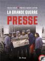 Grande Guerre Sous Le Regard De La Presse (La) - Preview