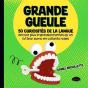 Grande Gueule : 50 Curiosités De La Langue Encore Plus Impressionnates Qu'Un Lutteur Sumo En Collant - Preview