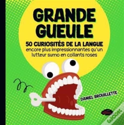 Capa do artigo Grande Gueule : 50 Curiosités De La Langue Encore Plus Impressionnates Qu'Un Lutteur Sumo En Collant