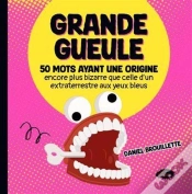Capa do artigo Grande Gueule : 50 Mots Ayant Une Origine Encore Plus Bizarre Que Celle D