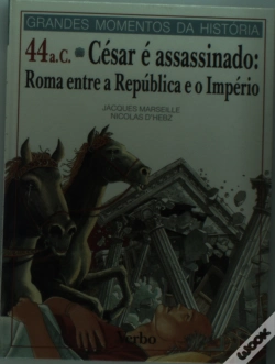 Capa do artigo Grandes Momentos da História - 46 A.C - César Assassinado