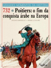 Grandes Momentos da História - 732 - Poitiers: Fim da Conquista Árabe na Europa