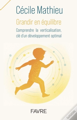 Capa do artigo Grandir En Équilibre : Comprendre La Verticalisation, Clé D'Un Développement Optimal