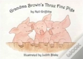 Grandma Brown'S Three Fine Pigs