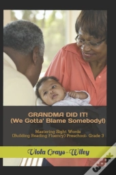 Grandma Did It!  (We Gotta' Blame Somebody!)
