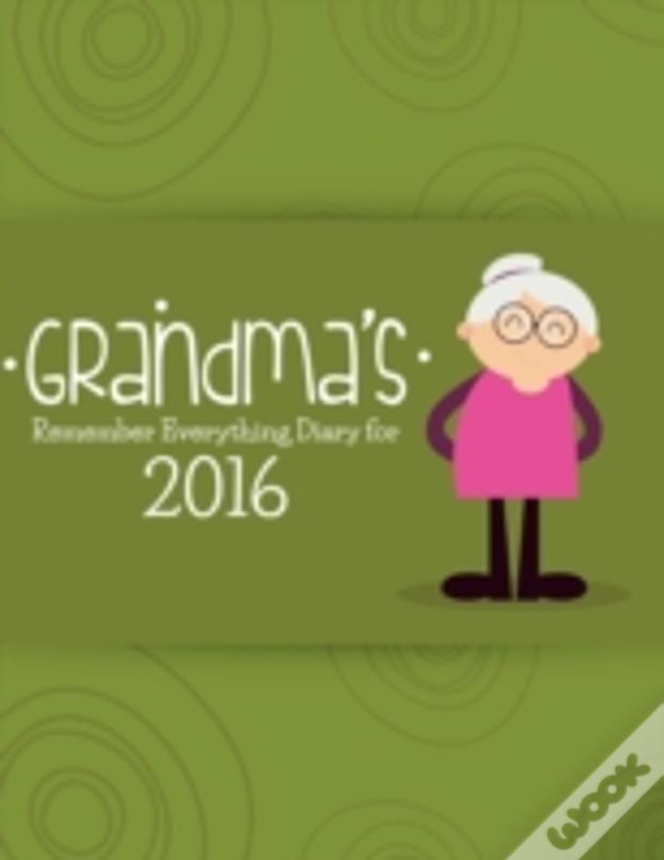 Grandma'S Remember Everything Diary 2016