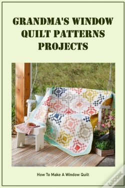 Capa do artigo Grandma'S Window Quilt Patterns Projects