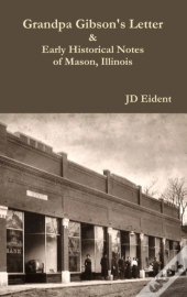 Grandpa Gibson'S Letter & Early Historical Notes Of Mason, Il