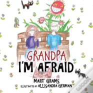 Grandpa I'M Afraid