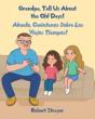 Grandpa, Tell Us About The Old Days! - Preview