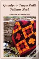 Grandpa'S Prayer Quilt Patterns Book