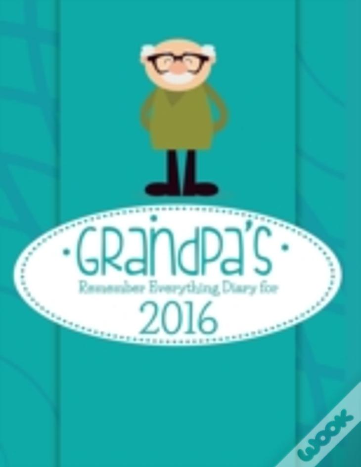 Grandpa'S Remember Everything Diary For 2016