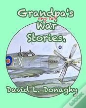 Grandpa'S Very Tall War Stories