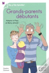 Grands-Parents Débutants ; Adopter La Papy Zé Mamy Attitude !