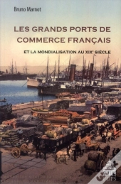 Grands Ports De Commerce Francais Et La Mondialisation Au Xixe Siecle