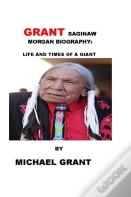 Grant Saginaw Morgan Biography