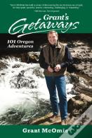 Grant'S Getaways: 101 Oregon Adventures