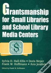 Grantsmanship For Small Libraries And School Library Media Centers