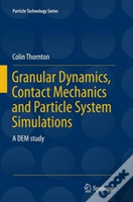 Granular Dynamics, Contact Mechanics And Particle System Simulations