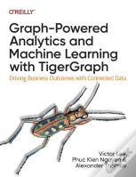 Graph-Powered Analytics And Machine Learning With Tigergraph