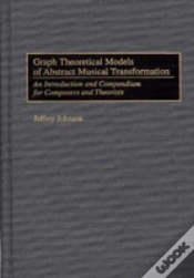 Capa do artigo Graph Theoretical Models Of Abstract Musical Transformation
