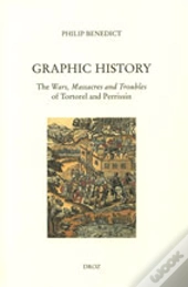 Graphic History: The Wars, Massacres And Troubles Of Tortorel And Perrissin