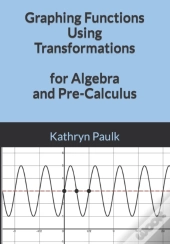 Graphing Functions Using Transformations For Algebra And Pre-Calculus
