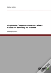 Graphische Computeranimation - Eine 4. Klasse Auf Dem Weg Ins Internet
