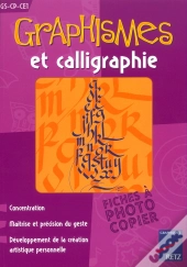 Graphismes Et Calligraphies ; Grande Section, Cp, Ce1