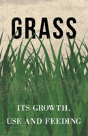 Grass - Its Growth, Use And Feeding - Preview