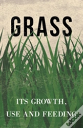 Grass - Its Growth, Use And Feeding