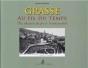 Grasse Au Fil Du Temps ; Du Chemin De Fer À L'Automobile - Preview