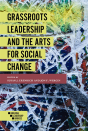 Grassroots Leadership And The Arts For Social Change - Preview