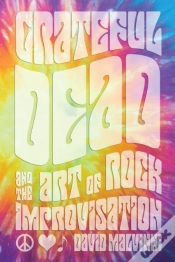 Capa do artigo Grateful Dead And The Art Of Rock Improvisation